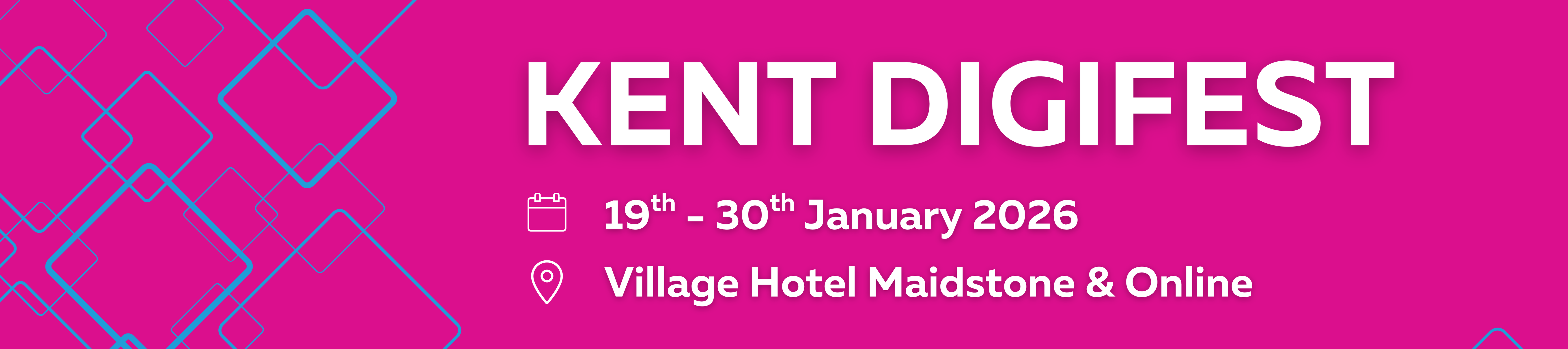 Kent DigiFest Banner. 19th - 30th January 2026. Village Hotel Maidstone and online. 
